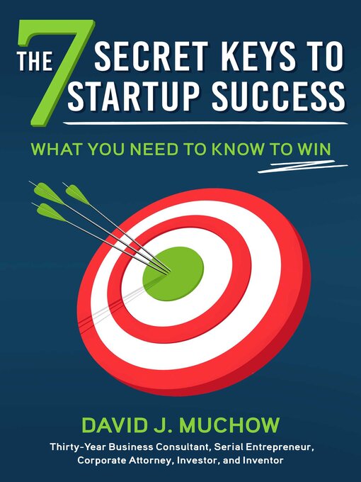 Title details for The 7 Secret Keys to Startup Success: What You Need to Know to Win by David J. Muchow - Wait list